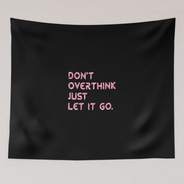 Item preview, Don't Overthink Just Let It Go - Funny Overthink designed and sold by T-shirt For You.