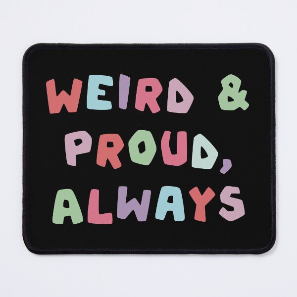 Item preview, Weird and proud,always designed and sold by DiyaNikki.