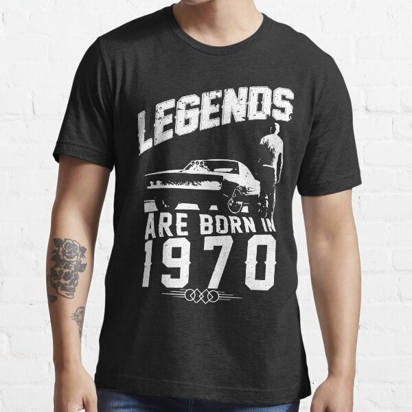 Legends Are Born In 1970 Essential T-Shirt