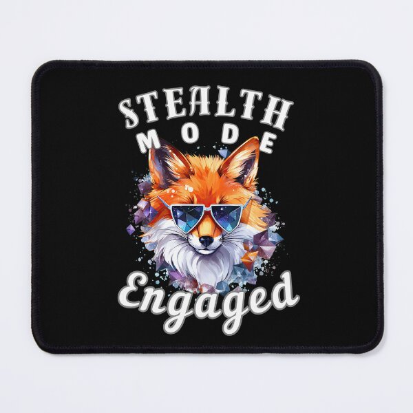 Item preview, Stealth Mode: Engaged. fox quote designed and sold by FoxVibes.