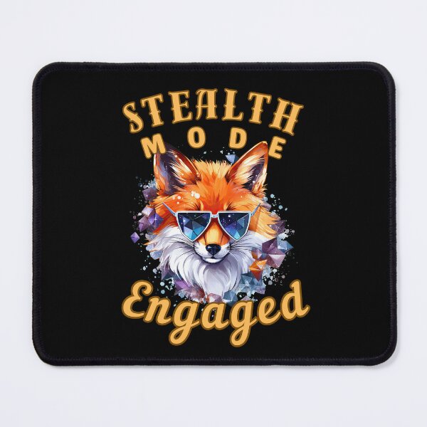 Item preview, Stealth Mode: Engaged. fox saying designed and sold by FoxVibes.