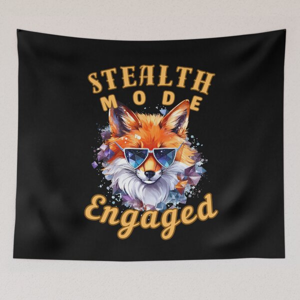 Item preview, Stealth Mode: Engaged. fox saying designed and sold by FoxVibes.