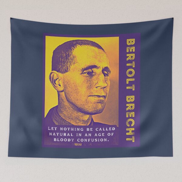 Item preview, Bertolt Brecht portrait and quote: Bertolt Brecht portrait and quote: Let nothing be called natural In an age of bloody confusion designed and sold by artbleed.