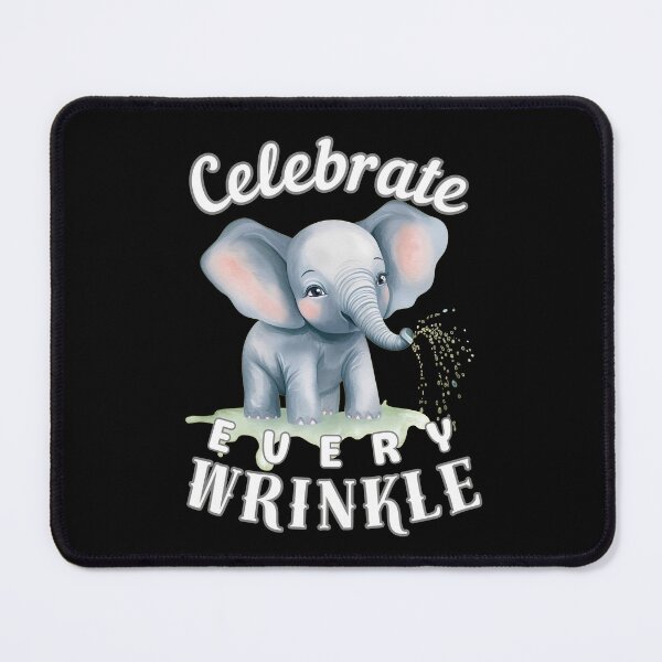Item preview, Celebrate Every Wrinkle designed and sold by ElephantVibes.