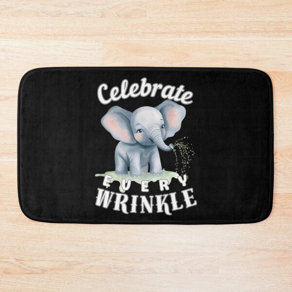 Item preview, Celebrate Every Wrinkle designed and sold by ElephantVibes.