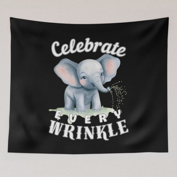 Item preview, Celebrate Every Wrinkle designed and sold by ElephantVibes.