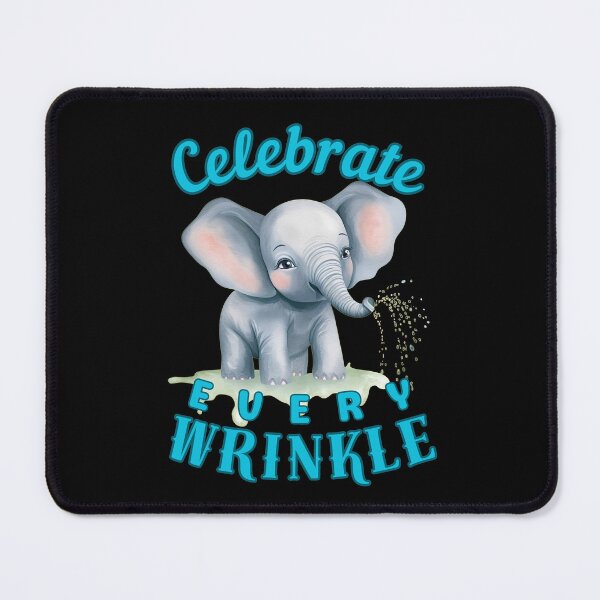 Item preview, Celebrate Every Wrinkle. funny elephant designed and sold by ElephantVibes.