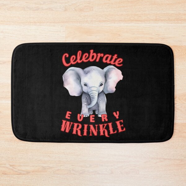 Item preview, Celebrate Every Wrinkle. happy elephant designed and sold by ElephantVibes.
