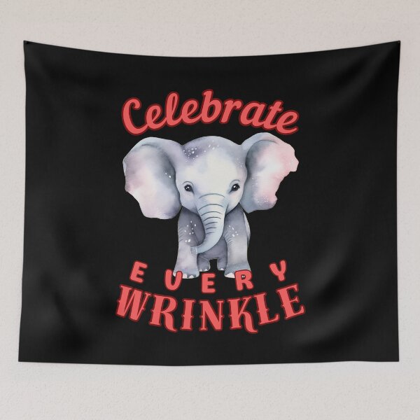 Item preview, Celebrate Every Wrinkle. happy elephant designed and sold by ElephantVibes.