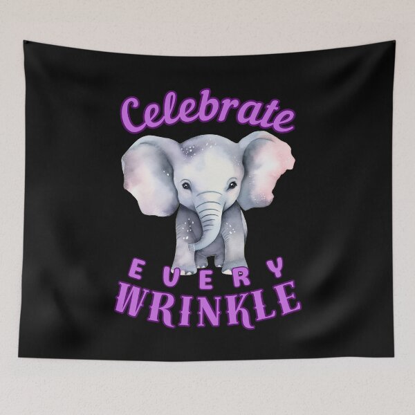 Item preview, Celebrate Every Wrinkle. elephant quote designed and sold by ElephantVibes.