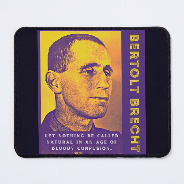 Item preview, Bertolt Brecht portrait and quote: Bertolt Brecht portrait and quote: Let nothing be called natural In an age of bloody confusion designed and sold by artbleed.