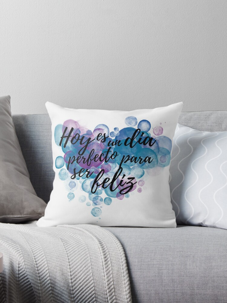 Perfect Day To Be Happy Spanish Quote Throw Pillow By Bebichic