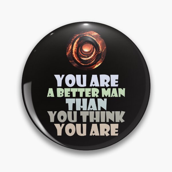 Item preview, You are a better man than you think you are designed and sold by creative-cub.