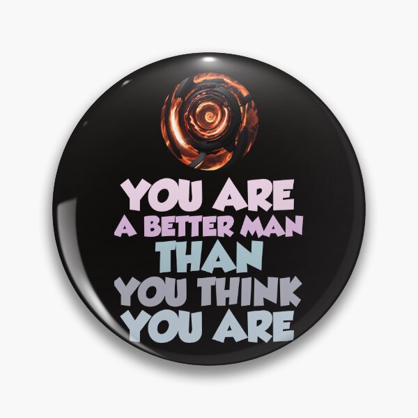 Item preview, You are a better man than you think you are designed and sold by creative-cub.