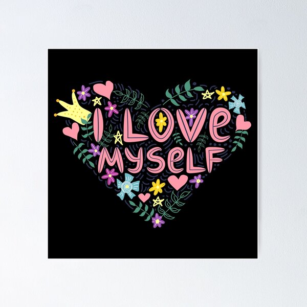 I Love Myself Posters for Sale | Redbubble