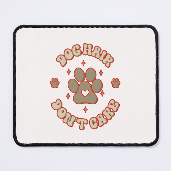 Item preview, Dog Hair Don't Care #1 designed and sold by creativerooney.