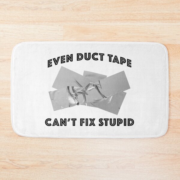 Item preview, Even Duct Tape Can't Fix Stupid Funny Text designed and sold by PabloArt.