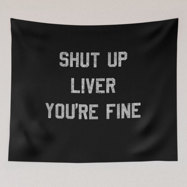 Item preview, Vintage Shut Up Liver You're Fine  designed and sold by flippinsg.