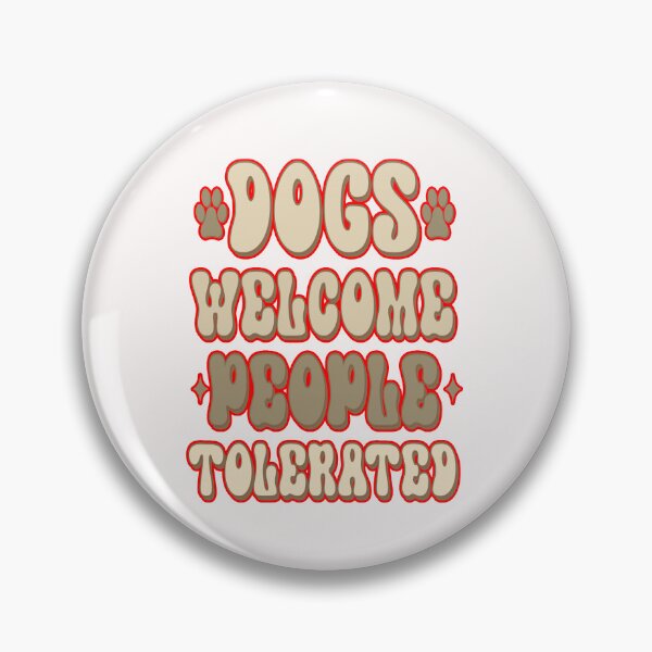 Item preview, Dogs Welcome People Tolerated #1 designed and sold by creativerooney.