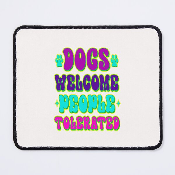 Item preview, Dogs Welcome People Tolerated #2 designed and sold by creativerooney.