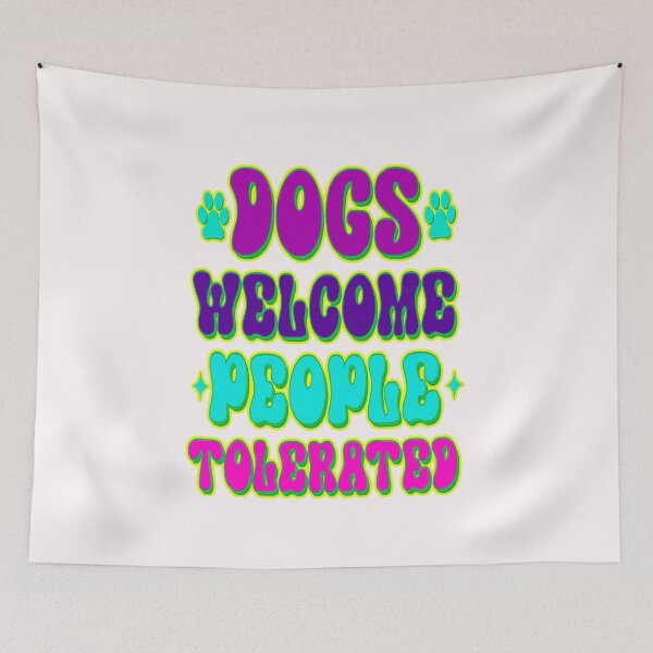 Item preview, Dogs Welcome People Tolerated #2 designed and sold by creativerooney.