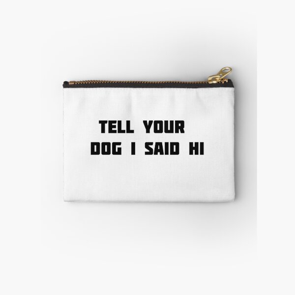 Item preview, tell your dog i said hi designed and sold by sarina G.