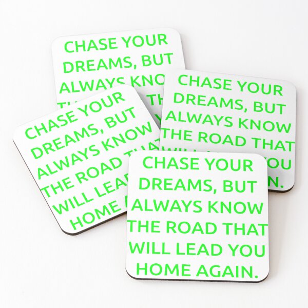 Item preview, Chase your dreams, but always know the road that will lead you home again. designed and sold by IMCDT.