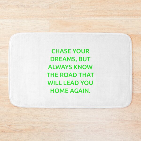 Item preview, Chase your dreams, but always know the road that will lead you home again. designed and sold by IMCDT.