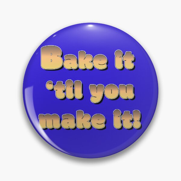 Item preview, Bake it 'til you make it - Bakers Action Slogan designed and sold by Harlake.