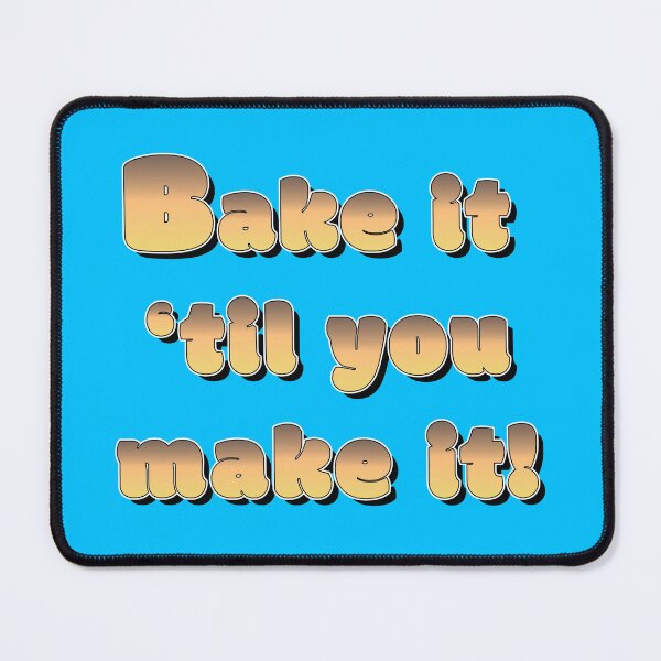 Item preview, Bake it 'til you make it - Bakers Action Slogan designed and sold by Harlake.