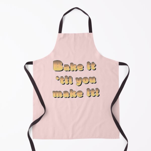 Item preview, Bake it 'til you make it - Bakers Action Slogan designed and sold by Harlake.