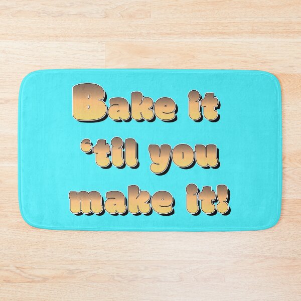 Item preview, Bake it 'til you make it - Bakers Action Slogan designed and sold by Harlake.