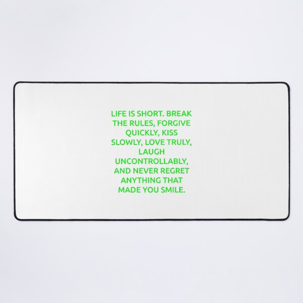 Item preview, Life is short. Break the rules, forgive quickly, kiss slowly, love truly, laugh uncontrollably, and never regret anything that made you smile. designed and sold by IMCDT.