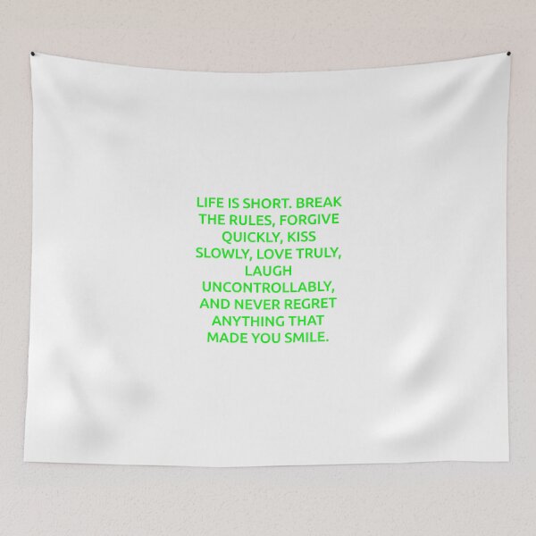 Item preview, Life is short. Break the rules, forgive quickly, kiss slowly, love truly, laugh uncontrollably, and never regret anything that made you smile. designed and sold by IMCDT.