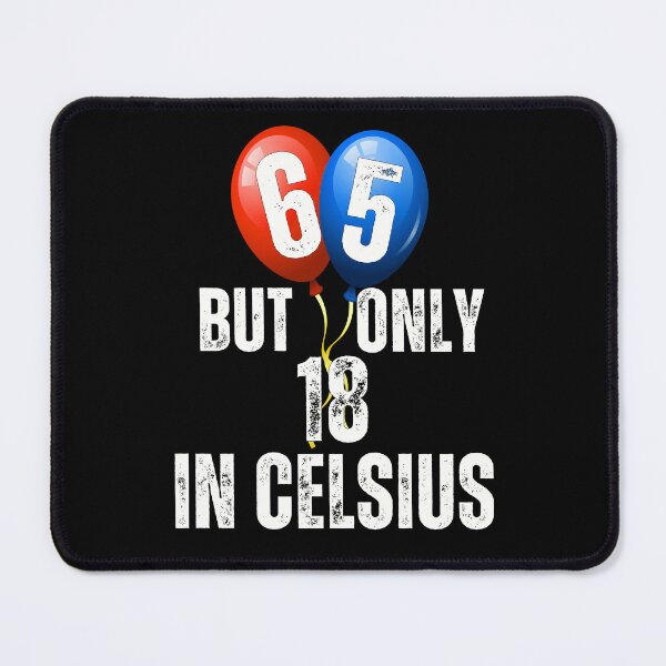 Item preview, 65 But Only 18 in Celcius - Funny Birthday Quote designed and sold by smailjr.