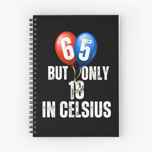 Item preview, 65 But Only 18 in Celcius - Funny Birthday Quote designed and sold by smailjr.