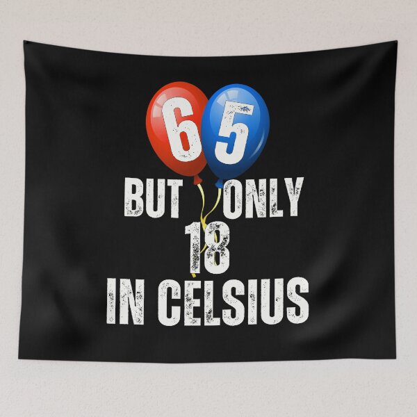 Item preview, 65 But Only 18 in Celcius - Funny Birthday Quote designed and sold by smailjr.