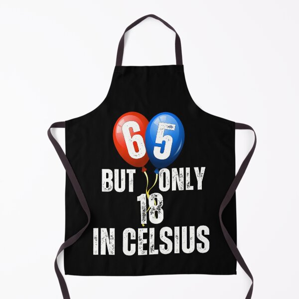 Item preview, 65 But Only 18 in Celcius - Funny Birthday Quote designed and sold by smailjr.