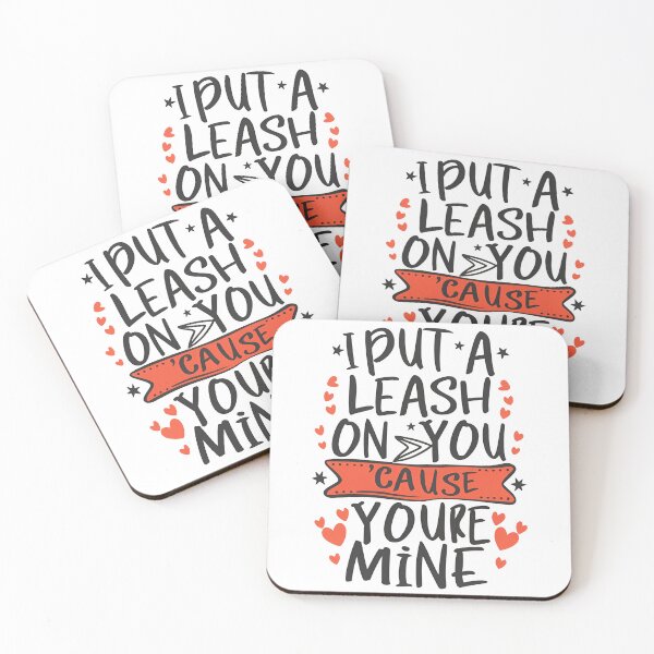 Item preview, I put a leash on you 'Cause you're mine designed and sold by MellaTee.