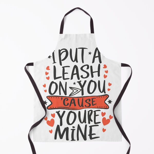Item preview, I put a leash on you 'Cause you're mine designed and sold by MellaTee.