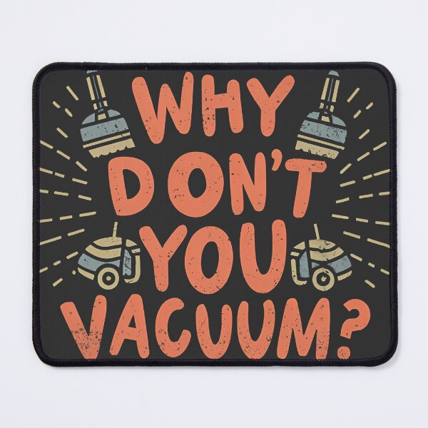 Item preview, Why Dont You Vacuum designed and sold by MellaTee.