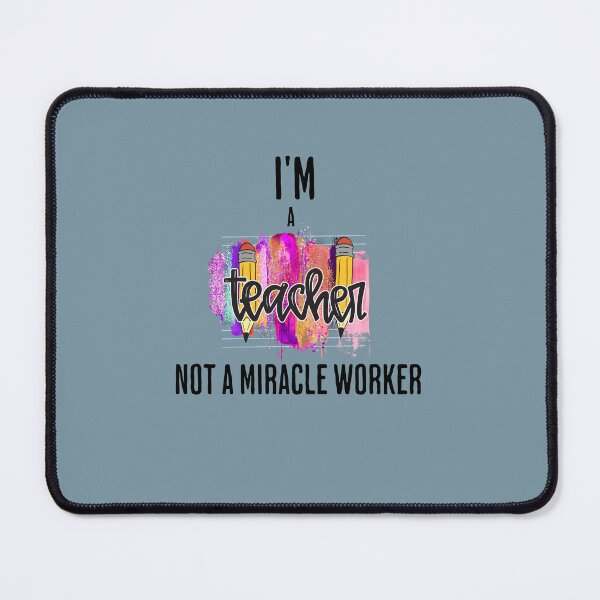 Item preview, I'm a teacher, not a miracle worker , English Teacher Meme designed and sold by ChromaticBlend.