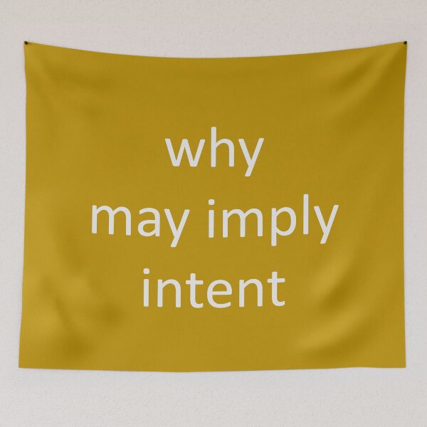 Item preview, Why May Imply Intent designed and sold by Jonah Mann.