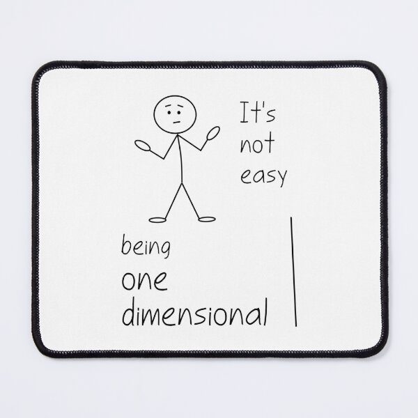 Item preview, It's Not Easy Being One Dimensional designed and sold by verlnelson.