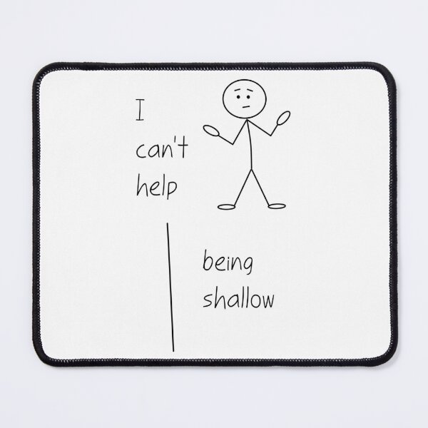 Item preview, I Can't Help Being Shallow designed and sold by verlnelson.