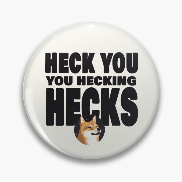 Item preview, Heck You You Hecking Hecks designed and sold by SimonWoodbine.