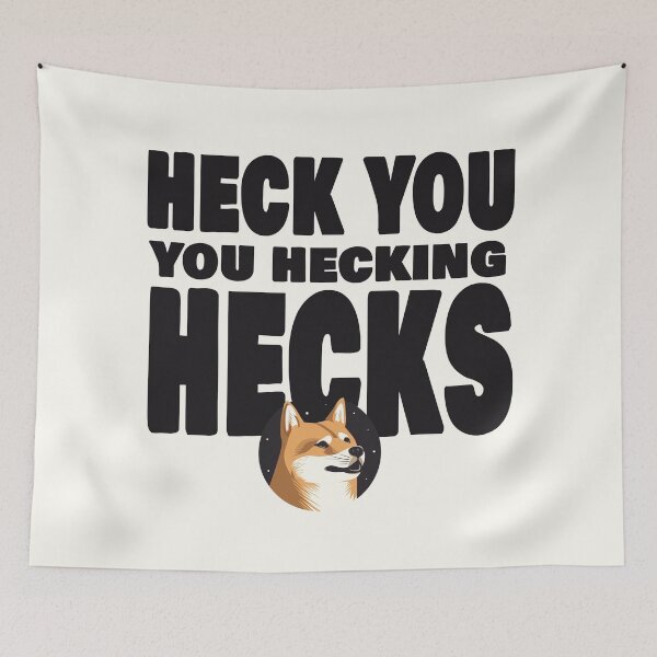Item preview, Heck You You Hecking Hecks designed and sold by SimonWoodbine.