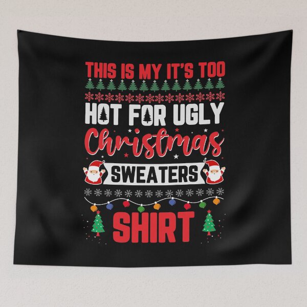 Item preview, This Is My It's Too Hot For Ugly Christmas Sweaters Shirt designed and sold by shopbakas.