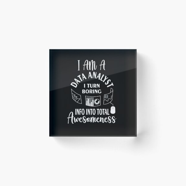 Item preview, I am a data analyst i turn boring info into total awesomeness designed and sold by Bettylop.