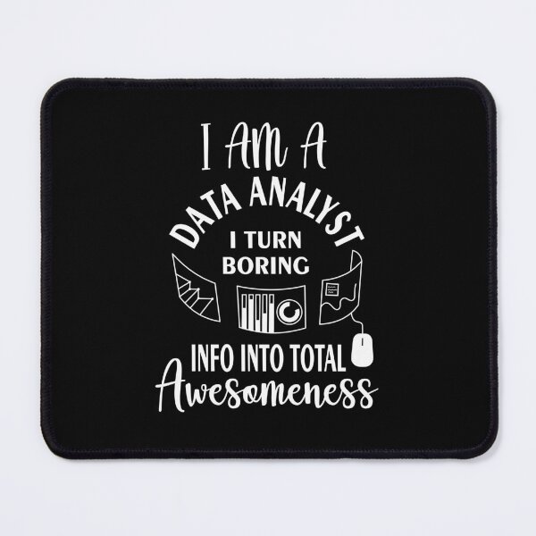 Item preview, I am a data analyst i turn boring info into total awesomeness designed and sold by Bettylop.